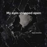 My eyes snapped open, Kayla Jeansonne