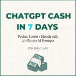 ChatGPT Cash in 7 Days, Hank Clark
