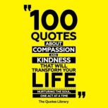 100 Quotes About Compassion And Kindn..., The Quotes Library