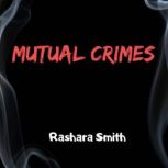 Mutual Crimes, Rashara Smith