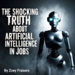 The Shocking Truth about Artificial I..., Zoey Fraisers