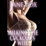 Milking the Cuckolds Wife, Jane Fox