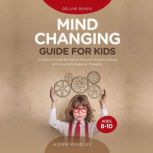 Mind Changing Guide for Kids Ages 81..., Aiden Moseley