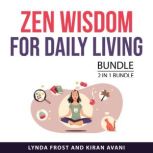 Zen Wisdom for Daily Living Bundle, 2..., Lynda Frost