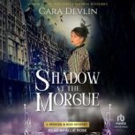 Shadow at the Morgue, Cara Devlin