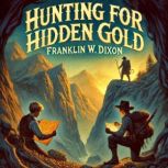 Hunting for Hidden Gold, Franklin W. Dixon