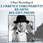 A Rare Recording of Lawrence Ferlingh..., Lawrence Ferlinghetti