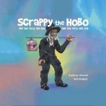 Scrappy the Hobo and the Dirty Ole Ra..., Audrey Renee Whittaker