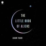 The Little Book of Aliens, Adam Frank
