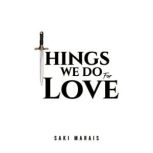 Things We Do for Love, Saki Marais