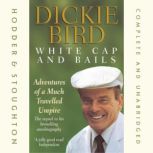 White Cap and Bails, Dickie Bird