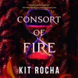 Consort of Fire, Kit Rocha