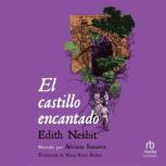 El castillo encantado The Enchanted ..., Edith Nesbit