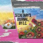 A Secretarys Journal, by E. C., Eugene St. Martin JR.
