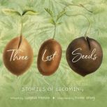 Three Lost Seeds Stories of Becoming, Stephie Morton