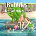 Bubbles and the Mermaid Adventures, Shannon L. Mokry