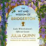 The Wit and Wisdom of Bridgerton Lady Whistledown's Official Guide, Julia Quinn