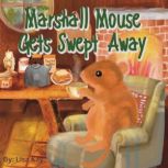 Marshall Mouse Gets Swept Away, Lisa Kay