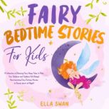 Fairy Bedtime Stories For Kids A Col..., Ella Swan