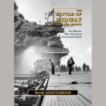 The Battle of Midway, by the Minute., Berdj Anastassian