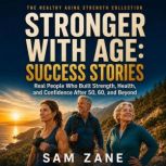 Stronger With Age Success Stories, Sam Zane