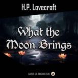 What the Moon Brings, H. P. Lovecraft