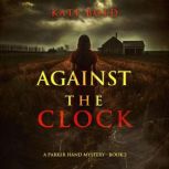 Against the Clock A Parker Hand FBI ..., Kate Bold