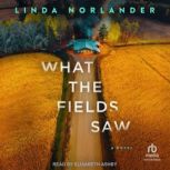 What the Fields Saw, Linda Norlander
