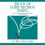 The Joy of Godly Decision Making, Joy Miller