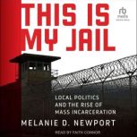 This Is My Jail, Melanie Newport