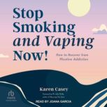Stop Smoking and Vaping Now!, Karen Casey