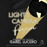 Lights, Camera, Passion, Isabel Lucero