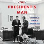 The Presidents Man, Dwight Chapin