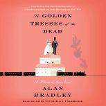 The Golden Tresses of the Dead A Flavia de Luce Novel, Alan Bradley