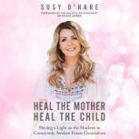 Heal the Mother, Heal the Child, Susy OHare