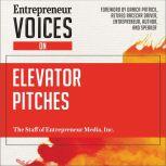 Entrepreneur Voices on Elevator Pitches, Inc. The Staff of Entrepreneur Media