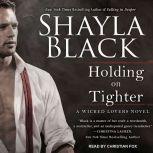 Holding on Tighter, Shayla Black