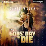 The Gods Day to Die, David Welch