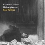 Philosophy and Real Politics, Raymond Geuss