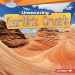 Uncovering Earths Crust, Conrad J. Storad