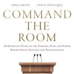 Command the Room, Greg Smith