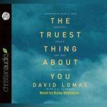 The Truest Thing about You Identity, Desire, and Why It All Matters, David Lomas