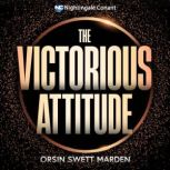 The Victorious Attitude, Orison Swett Marden