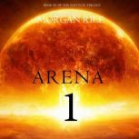 Arena 1 Book 1 of the Survival Tril..., Morgan Rice