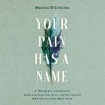 Your Pain Has a Name, Monica DiCristina