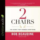 2 Chairs, Bob Beaudine