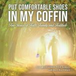 Put Comfortable Shoes in My Coffin, Jennifer McCloskey