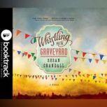 Whistling Past the Graveyard - Booktrack Edition, Susan Crandall