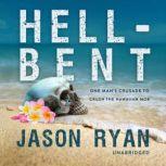 Hell-Bent One Man's Crusade to Crush the Hawaiian Mob, Jason Ryan