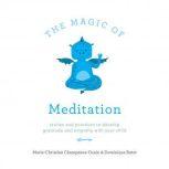 The Magic of Meditation Stories and Practices to Develop Gratitude and Empathy with Your Child, Marie Champeaux-Cunin